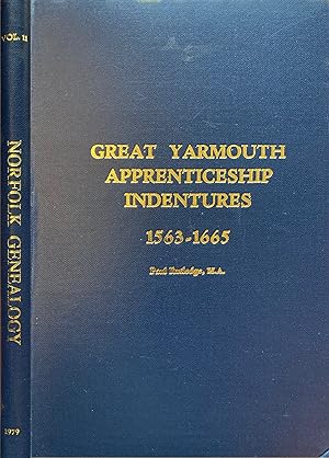 Great Yarmouth Apprenticeship Indentures 1563 - 1665. Norfolk Genealogy vol. 11