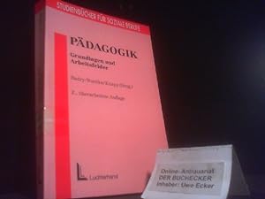 Studienbücher für soziale Berufe; Teil: Pädagogik : Grundlagen und Arbeitsfelder. hrsg. von Elisa...