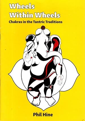 WHEEL WITHIN WHEELS: Chakras in the Tantric Traditions