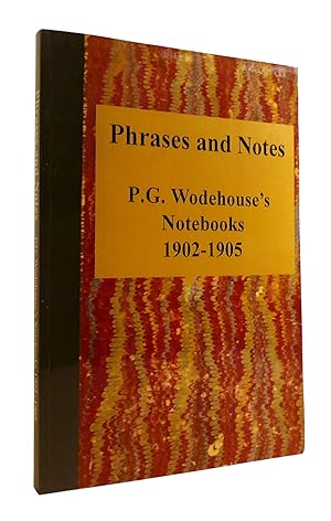 PHRASES AND NOTES P. G. Wodehouse's Notebooks 1902-1905