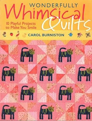 Wonderfully Whimsical Quilts: 10 Playful Projects to Make You Smile