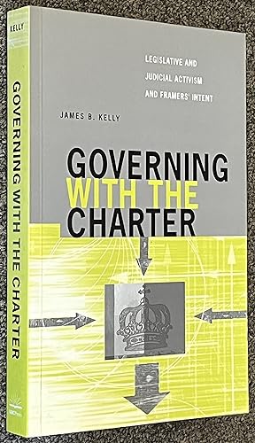 Governing with the Charter; Legislative and Judicial Activism and Framers' Intent