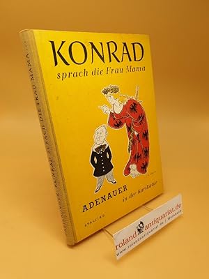 Konrad, sprach die Frau Mama . Adenauer in der Karikatur