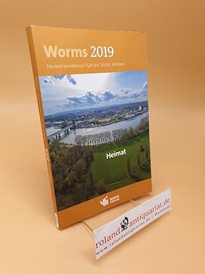 Worms 2019  Heimat: Heimatjahrbuch für die Stadt Worms ; 14. Jahrgang