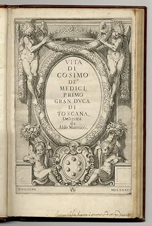 Vita di Cosimo de' Medici, primo Gran Duca di Toscana, descritta da Aldo Mannucci.
