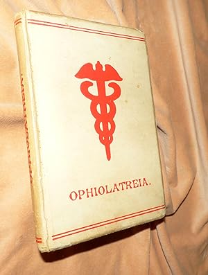 OPHIOLATREIA: An Account of The Rites and Mysteries Connected with the Origin, Rise, and Developm...