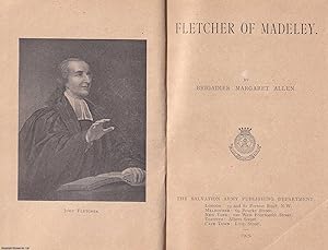 John Fletcher of Madeley, Shropshire, by Brigadier Margaret Allen. 1905 1st Edition.