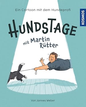 Hundstage mit Martin Rütter Mit Martin und Emma auf der Hundewiese / Cartoons von Jannes Weber