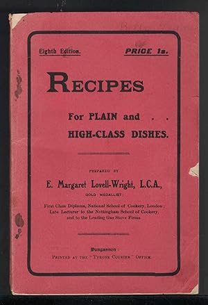 RECIPES FOR PLAIN AND HIGH-CLASS DISHES Prepared by E. Margaret Lovell-Wright