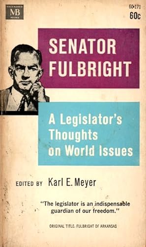 Senator Fulbright: a Legislator's Thoughts on World Issues