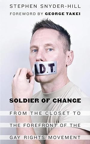 Soldier of Change: From the Closet to the Forefront of the Gay Rights Movement