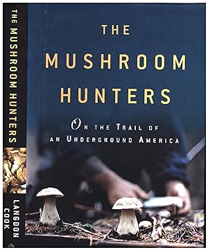 The Mushroom Hunters / On the Trail of an Underground America