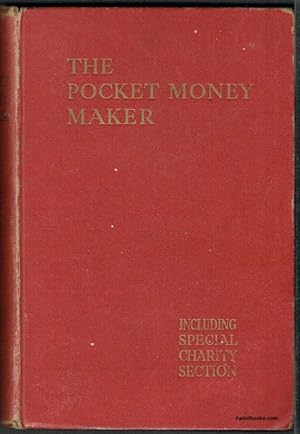 The Pocket-Money Maker: Consisting Of 100 Stories Of Profitable Leisure, With A Special Charity S...