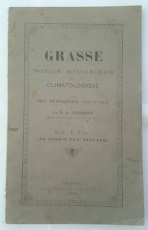 Grasse. Notice historique et climatologique par Paul Sénequier et le Dr A. Chuquet.