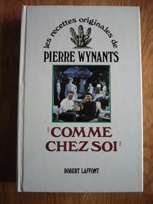 Les recettes originales de Pierre WYNANTS - Comme chez soi