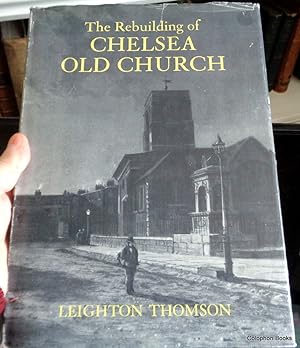 The Rebuilding Of Chelsea Old Church. (Signed Presentation copy)