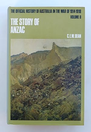 Story of Anzac. Volume II. From 4 May, 1915, to the Evacuation of the Gallipoli Peninsula. Offici...