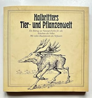 Halbritters Tier- und Pflanzenwelt. Ein Beitrag zur Naturgeschichte für alle Schichten des Volkes.