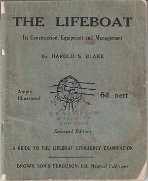 The Lifeboat: Its Construction, Equipment and Management. A Guide to the Board of Trade Lifeboat ...
