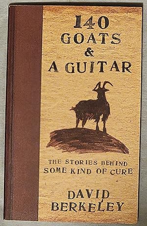 140 Goats and a Guitar The Stories Behind Some Kind of Cure