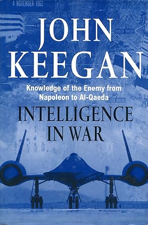 Intelligence in War : Knowledge of the Enemy from Napoleon to Al-Qaeda (Signed By Author)