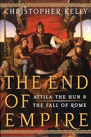 The End of Empire : Attila the Hun & the Fall of Rome