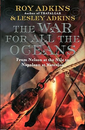 The War for All the Oceans : From Nelson at the Nile to Napoleon at Waterloo