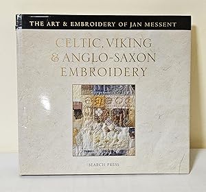 Celtic, Viking & Anglo-Saxon Embroidery; the art & embroidery of Jan Messant