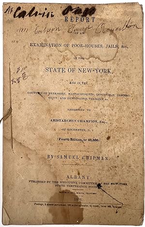 Report of an Examination of Poor-Houses, Jails, &c., in the State of New-York, and in the Countie...
