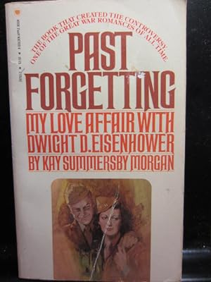 PAST FORGETTING: My Love Affair with Dwight D. Eisenhower