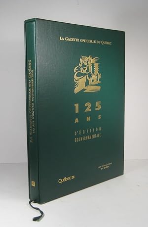 La Gazette officielle du Québec. 125 ans d'édition gouvernementale