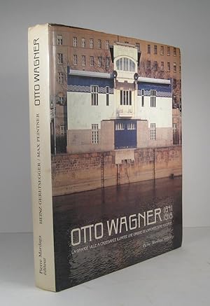 Otto Wagner 1841-1918. La grande ville à croissance illimitée, une origine de l'architecture moderne