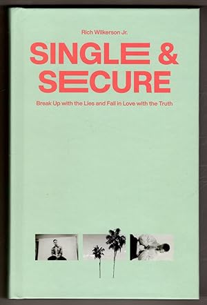 Single & Secure: Break Up with the Lies and Fall in Love with the Truth