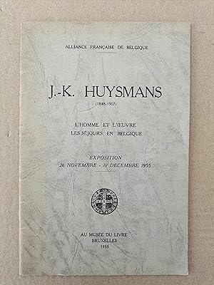 J.-K. Huysmans (1848-1907). L'homme et l'oeuvre les séjours en Belgique