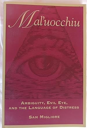 Mal'uocchiu: Ambiguity, Evil Eye, and the Language of Distress (Anthropological Horizons series N...