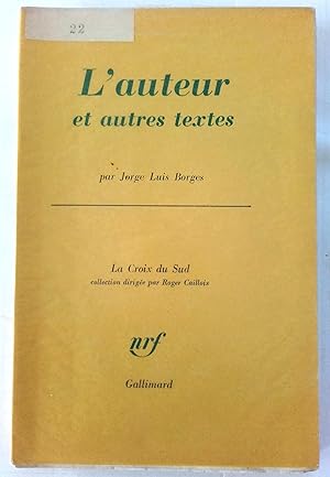 L'Auteur et autres textes. Traduit de l'espagnol par Roger Caillois.