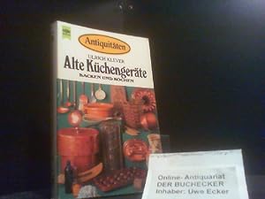 Klever, Ulrich: Alte Küchengeräte; Teil: Backen und Kochen. Heyne-Bücher ; Nr. 4616 : Antiquitäten