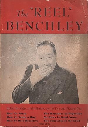 The "Reel" Benchley Robert Benchley at His Best in Text and Pictures