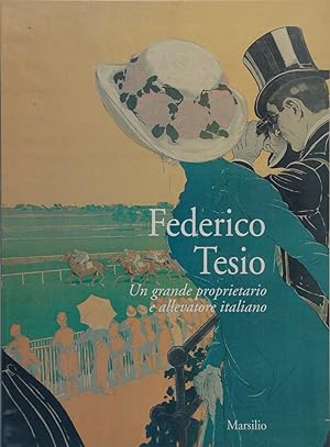 Federico Tesio. Un grande propietario e allevatore italiano