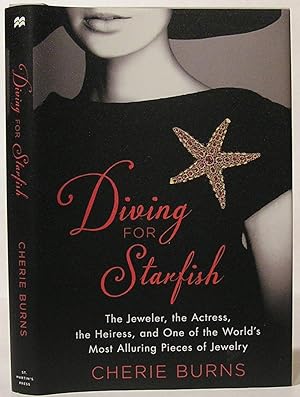 Diving for Starfish: The Jeweler, the Actress, the Heiress, and One of the World's Most Alluring ...