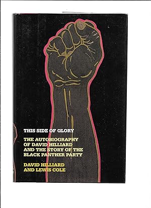 THIS SIDE OF GLORY: The Autobiography Of David Hilliard And The Story Of The Black Panther Party