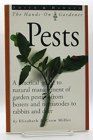 Smith & Hawken: Pests: A Practical Guide to Natural Management of Garden Pests--From Borers and N...