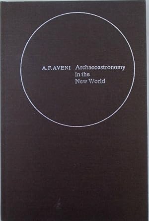 Archaeoastronomy in the New World. American Primitive Astronomy. Proceedings of an International ...