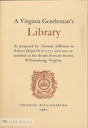 VIRGINIA GENTLEMAN'S LIBRARY AS PROPOSED BY THOMAS JEFFERSON TO ROBERT SKIPWITH IN 1771.|A