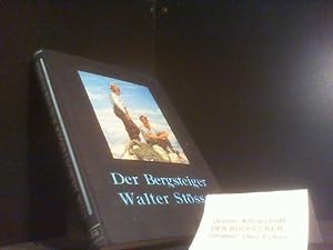 Der Bergsteiger Walter Stösser : Ein Buch d. Erinnerg. Hrsg. v. Paul Hübel