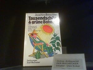 Tausendschön & [und] grüne Bohnen : 999 prakt. u. ungewöhnl. Garten- u. Zimmerpflanzen-Tips. Zeic...