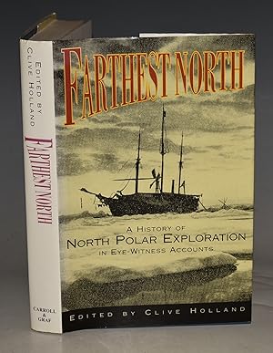 Farthest North. A History of North Polar Exploration in Eye-Witness Accounts.
