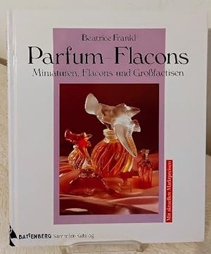 Parfum-Flacons : Miniaturen, Falcons und Grossfactisen ; [mit aktuellen Marktpreisen*] von Beatri...