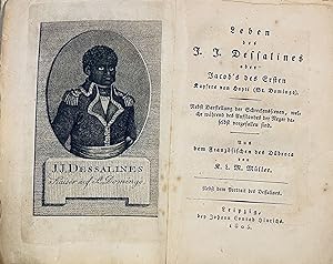 Leben des J. J. Dessalines oder Jacob's des Ersten Kaysers von Hayti (St. Domingo). Nebst Darstel...