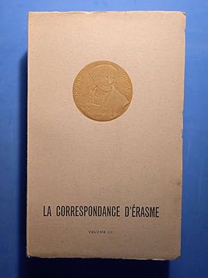 LA CORRESPONDANCE D'ERASME Volume III 1517 - 1519 Traduite et annotée d'après le texte latin de l...